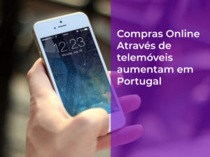 Compras online através de telemóveis aumentam em Portugal