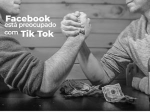Facebook está preocupado com TikTok