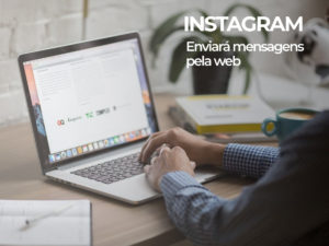 Instagram enviará mensagens pela web