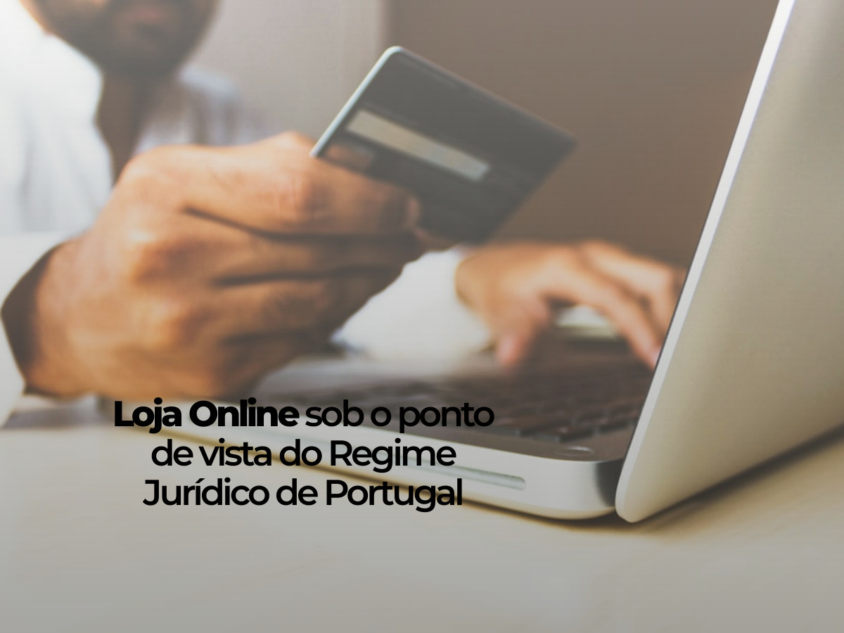 Loja Online sob o ponto de vista do Regime Jurídico de Portugal