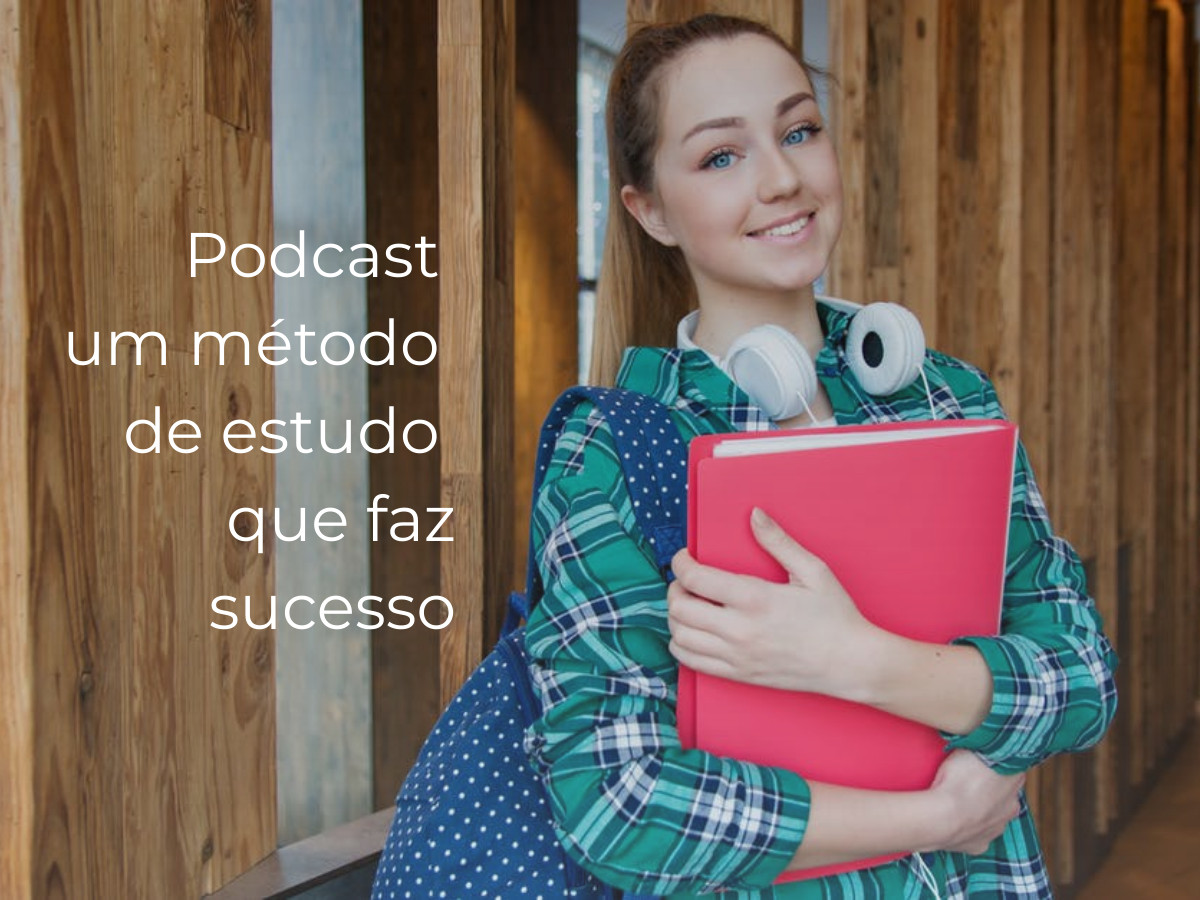 Podcast um método de estudo que faz sucesso