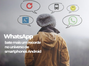 WhatsApp bate mais um recorde no universo de smartphones Android
